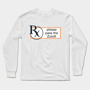 Please Pass the Zoloft Long Sleeve T-Shirt